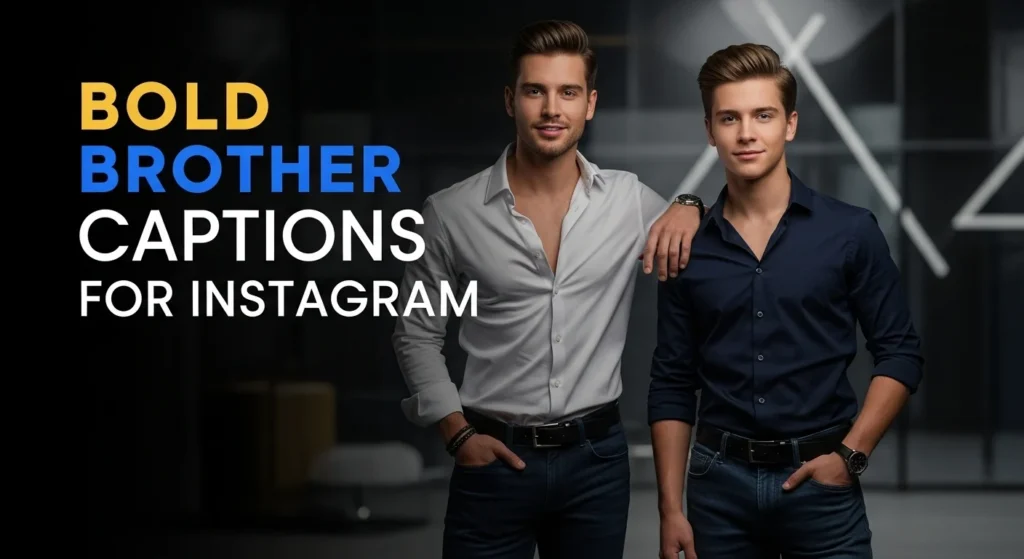Bold Brother Captions for Instagram