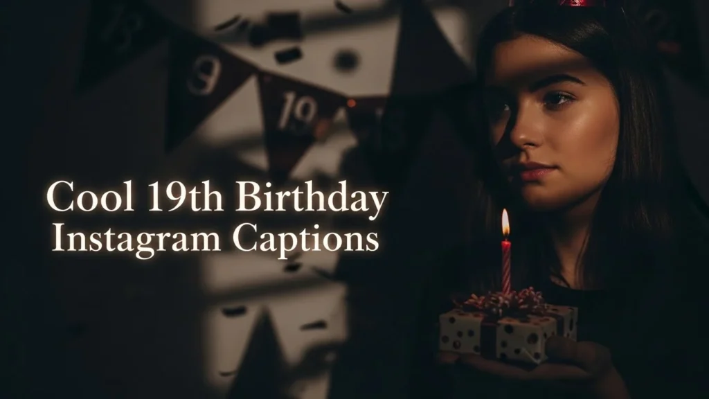 Cool 19th Birthday Instagram Captions