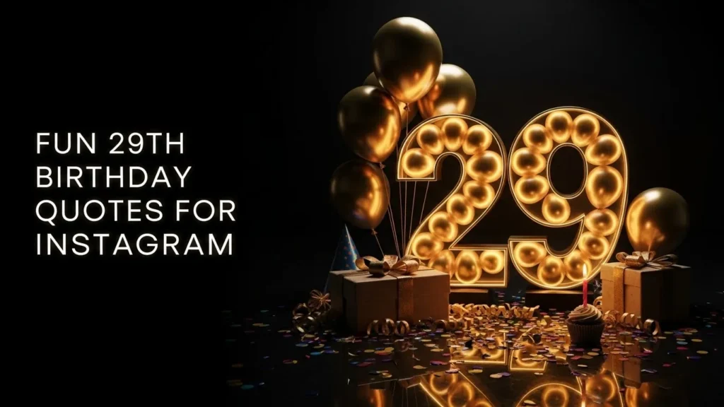 Fun 29th Birthday Quotes for Instagram