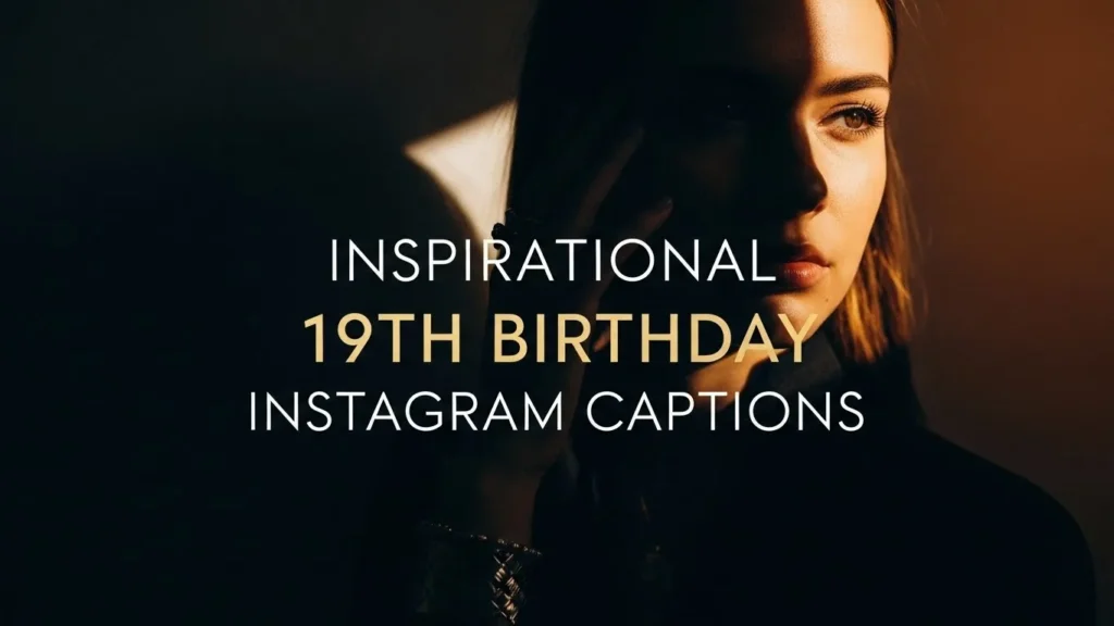 Inspirational 19th Birthday Instagram Captions