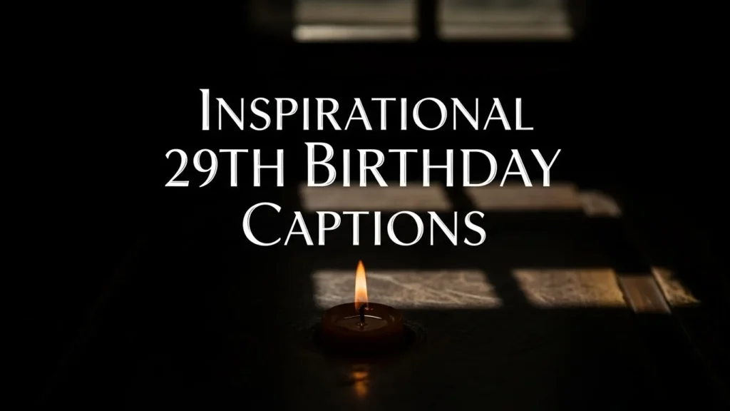Inspirational 29th Birthday Captions