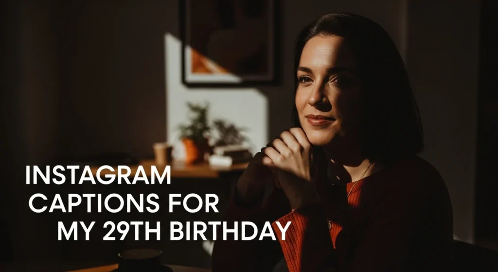 Instagram Captions for My 29th Birthday