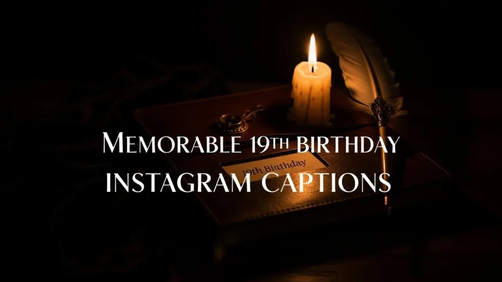 Memorable 19th Birthday Instagram Captions