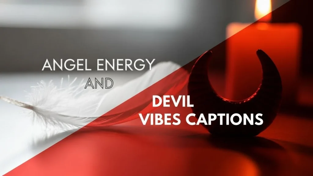 Angel Energy and Devil Vibes Captions