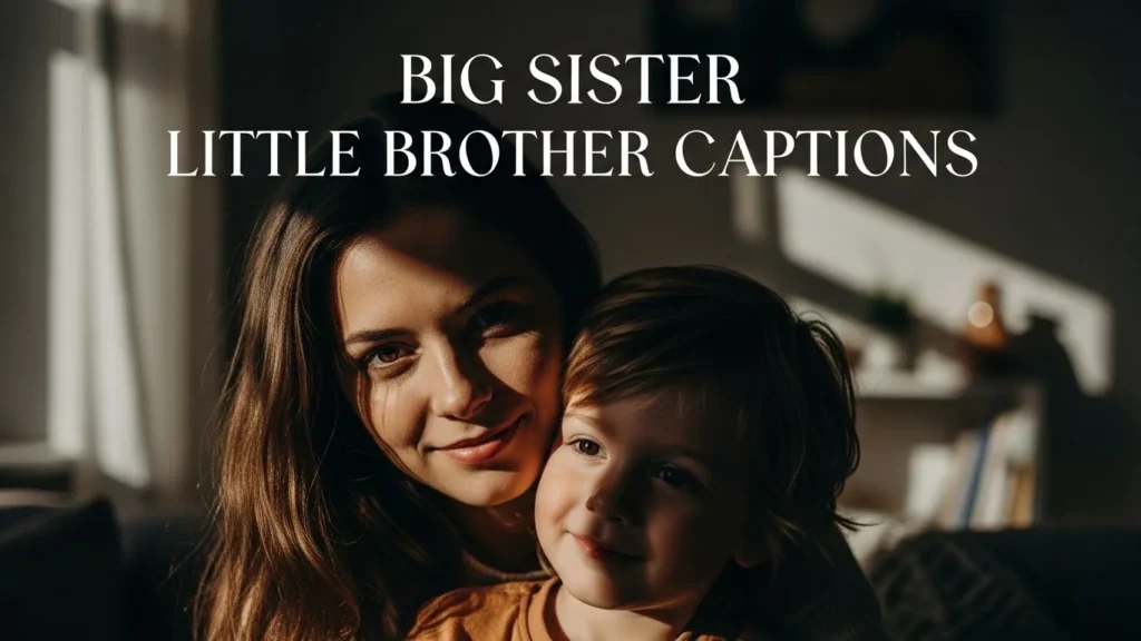 Big Sister Little Brother Captions