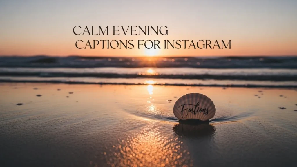 Calm Evening Captions for Instagram