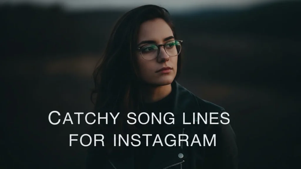 Catchy Song Lines for Instagram