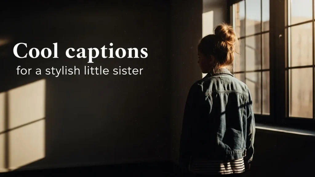 Cool captions for a stylish little sister