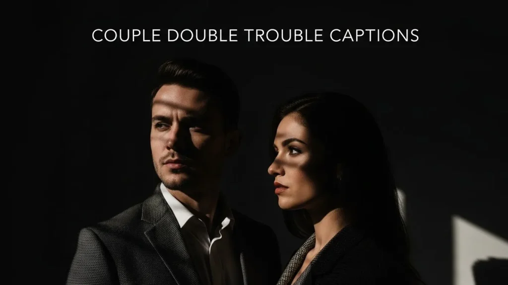 Couple Double Trouble Captions