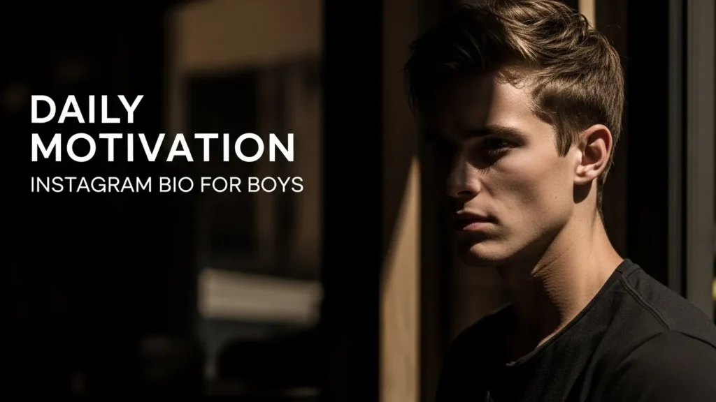 Daily Motivation Instagram Bio for Boys