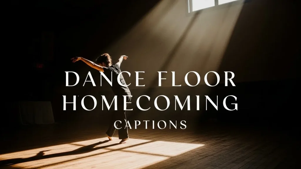 Dance Floor Homecoming Captions