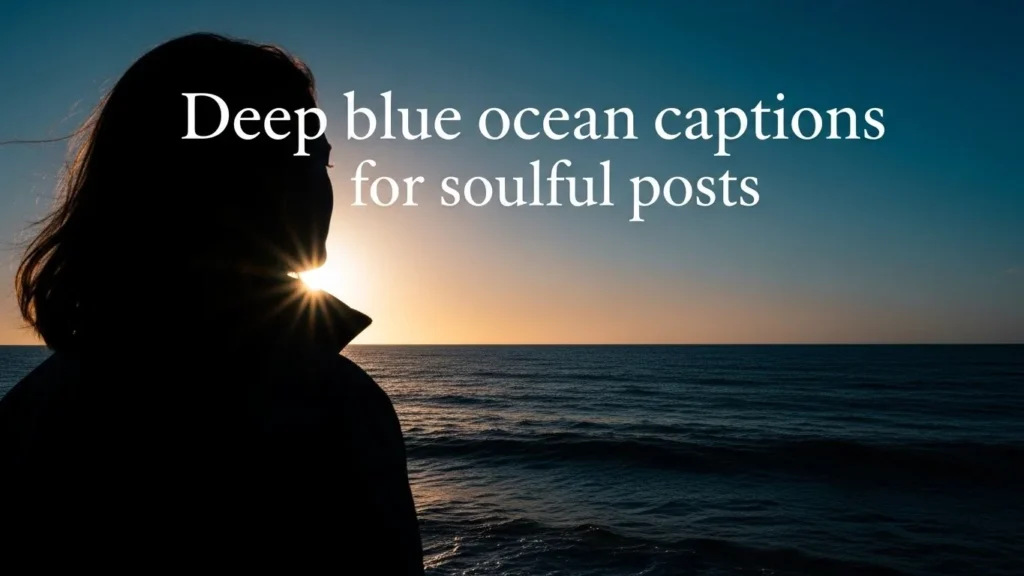 Deep blue ocean captions for soulful posts