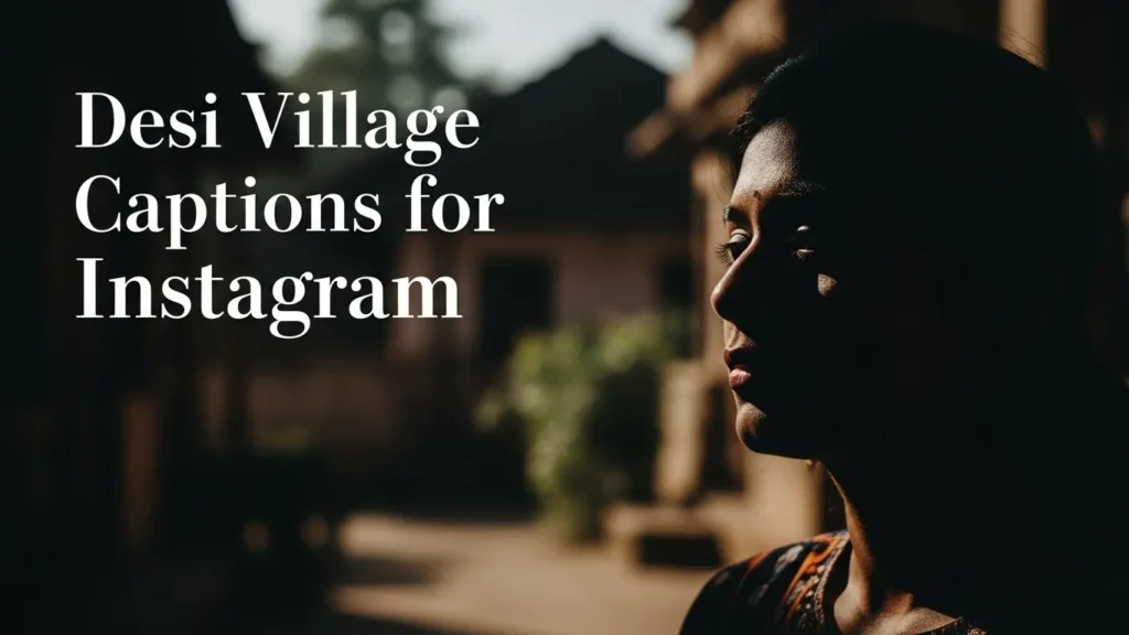 Desi Village Captions for Instagram