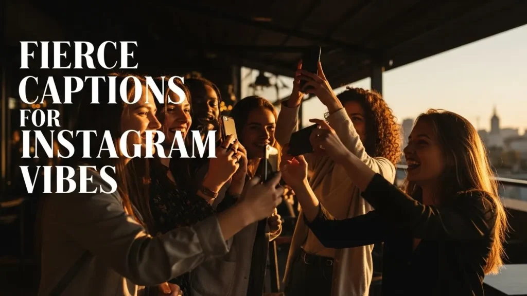 Fierce Captions for Instagram Vibes