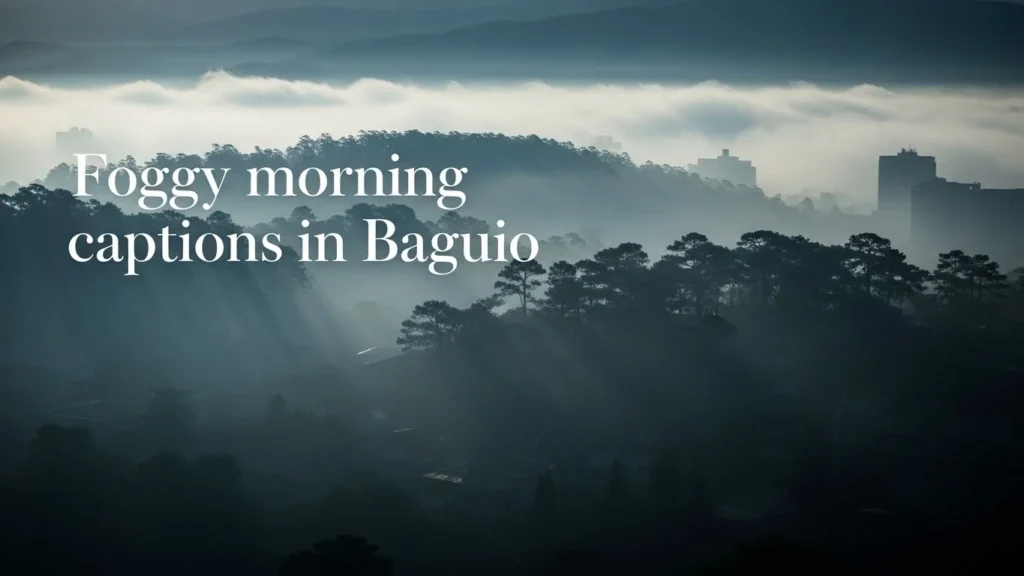 Foggy morning captions in Baguio