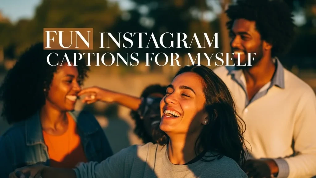 Fun Instagram Captions for Myself