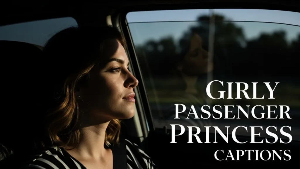 Girly Passenger Princess Captions