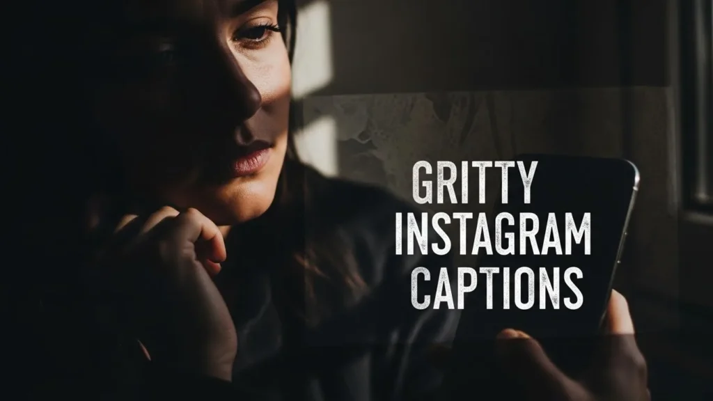 Gritty Instagram Captions