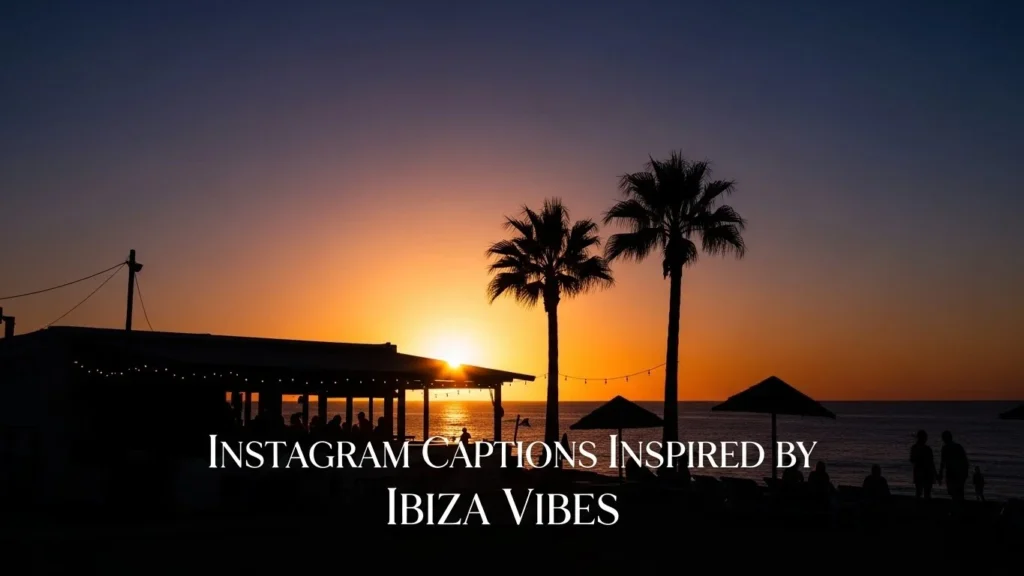 Instagram Captions Inspired by Ibiza Vibes