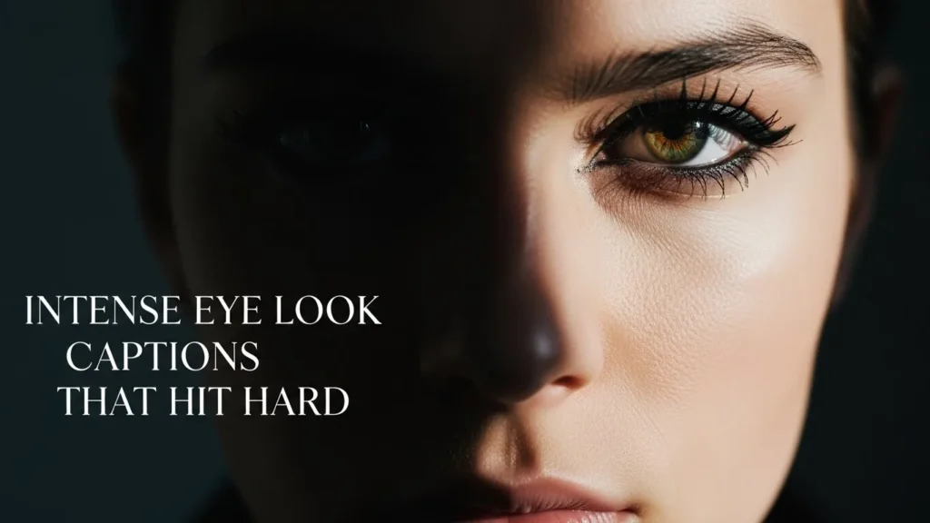 Intense Eye Look Captions That Hit Hard
