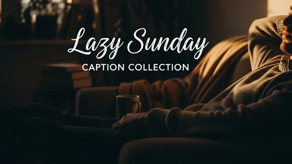Lazy Sunday Caption Collection