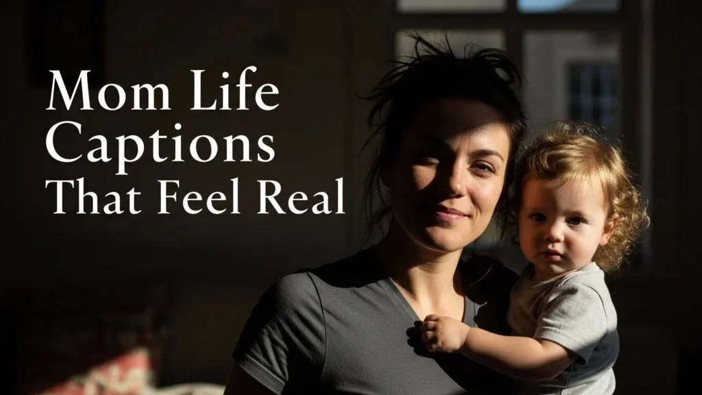 Mom Life Captions That Feel Real