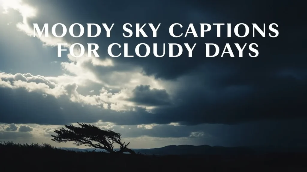 Moody Sky Captions for Cloudy Days