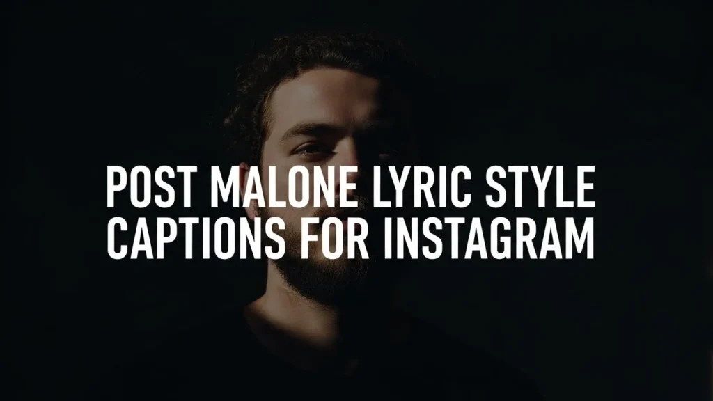 Post Malone Lyric Style Captions for Instagram