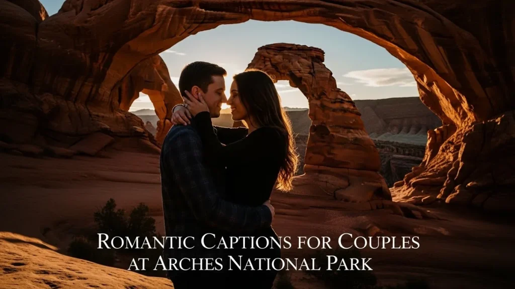 Romantic Captions for Couples at Arches National Park
