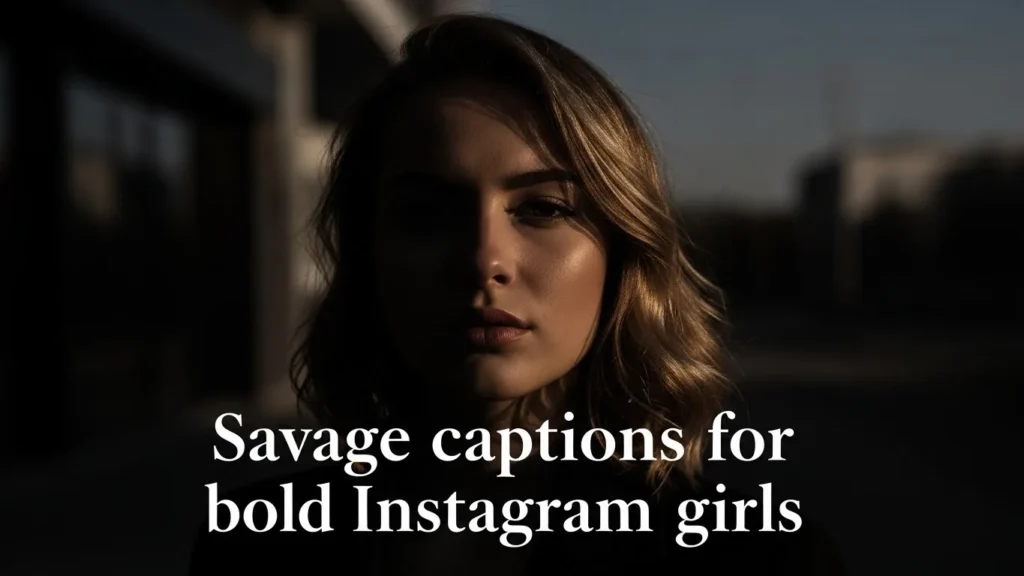 Savage captions for bold Instagram girls