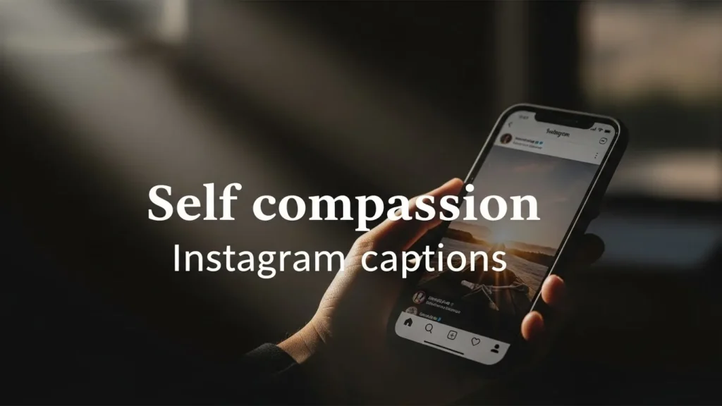Self compassion Instagram captions