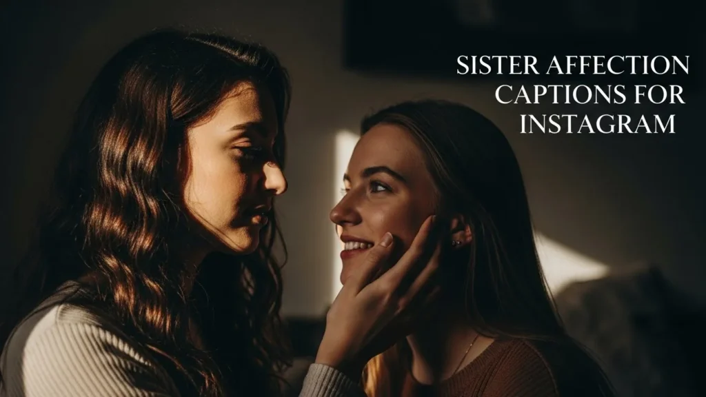 Sister Affection Captions for Instagram
