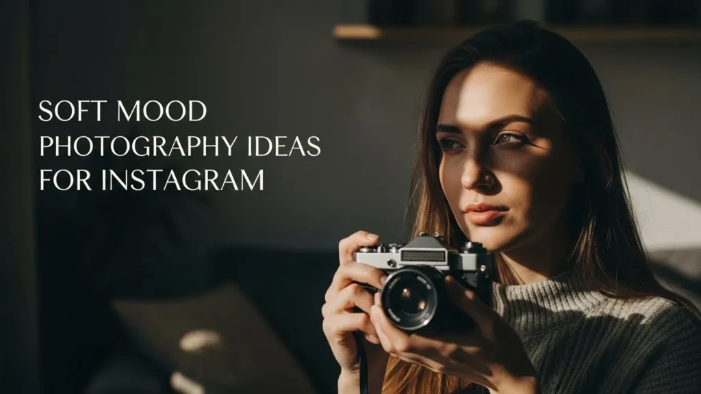 Soft Mood Photography Ideas for Instagram
