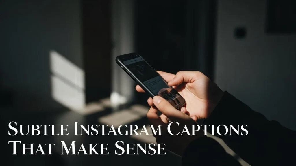 Subtle Instagram Captions That Make Sense