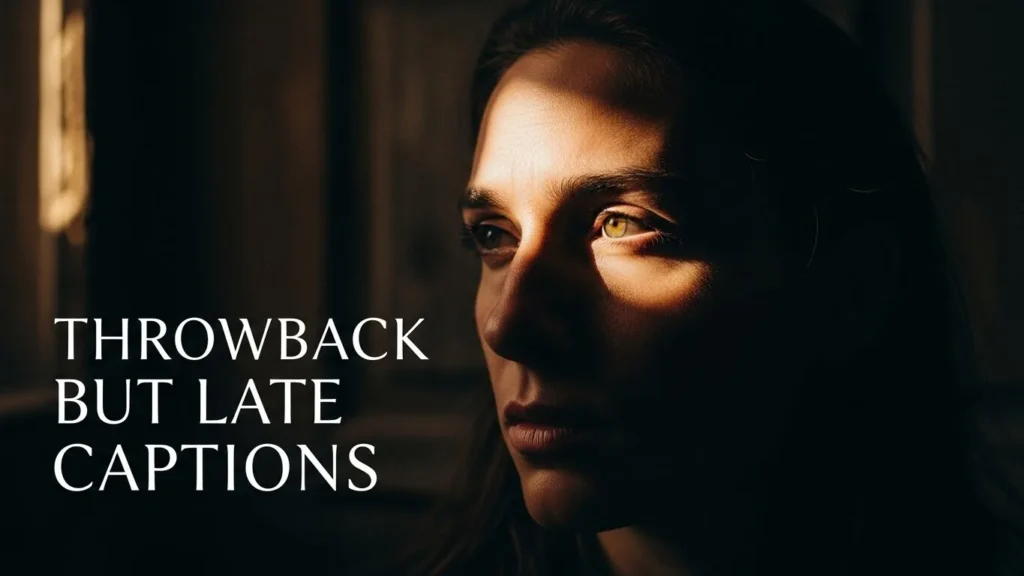 Throwback but Late Captions