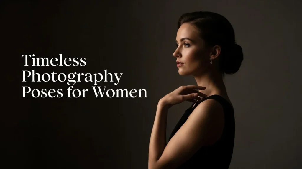 Timeless Photography Poses for Women