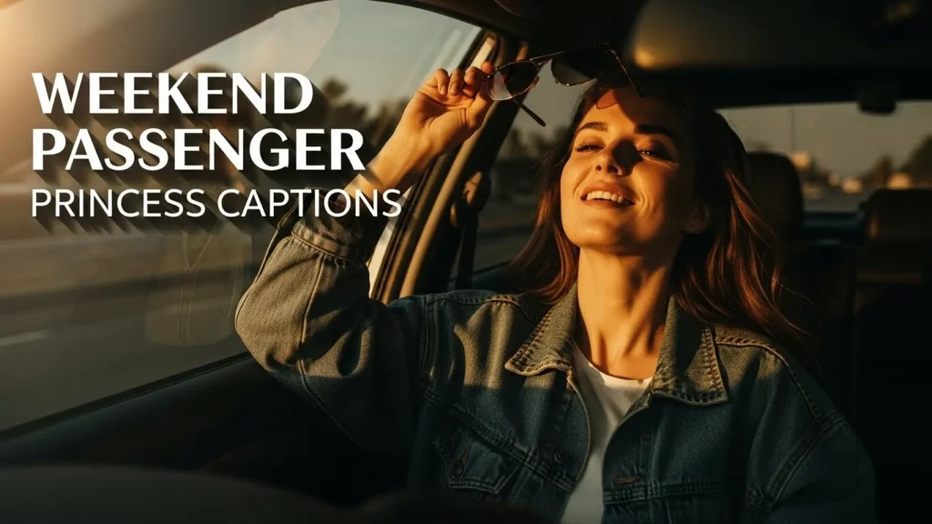 Weekend Passenger Princess Captions