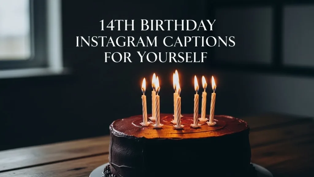 14th Birthday Instagram Captions for Yourself