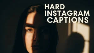 Hard Instagram Captions