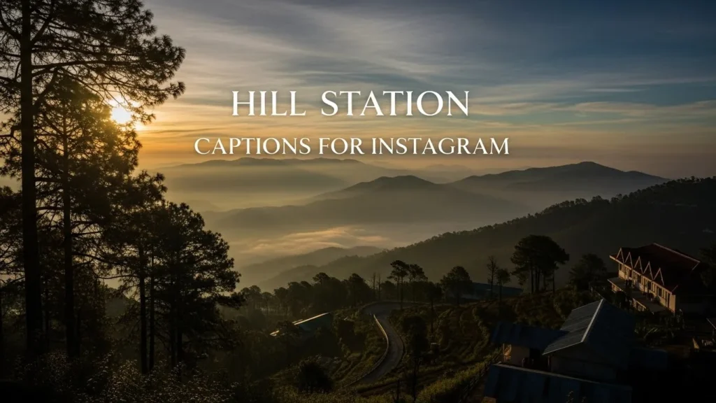 Hill Station Captions for Instagram