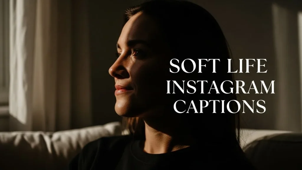 Soft Life Instagram Captions