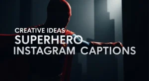Creative Ideas Superhero Instagram Captions