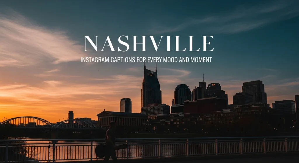 Nashville Instagram Captions for every Mood and Moment