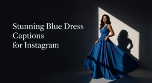 Stunning Blue Dress Captions for Instagram