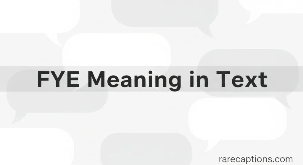 FYE Meaning in Text